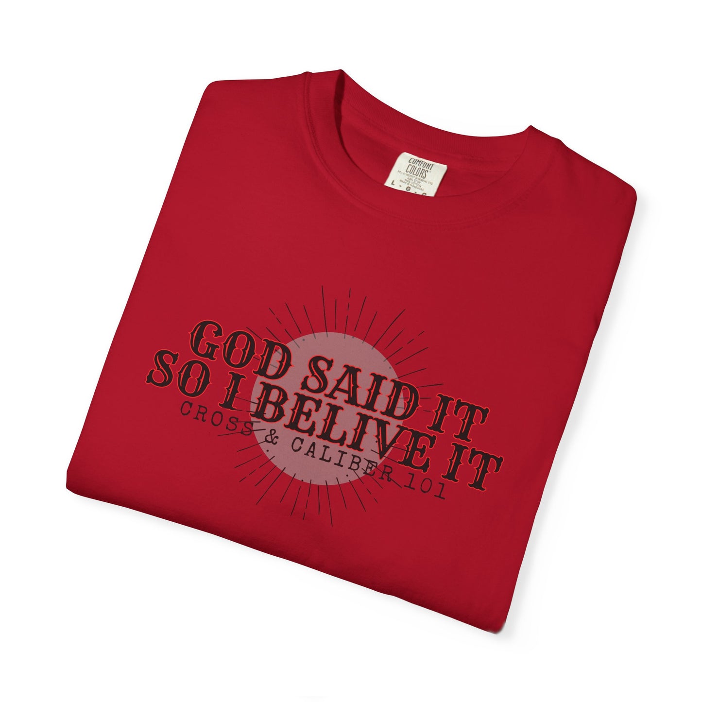 God Said It Unisex Garment-Dyed T-shirt | Faith Apparel, Inspirational Gift, Christian T-shirt, Religion Shirt, Casual Wear, Everyday Style