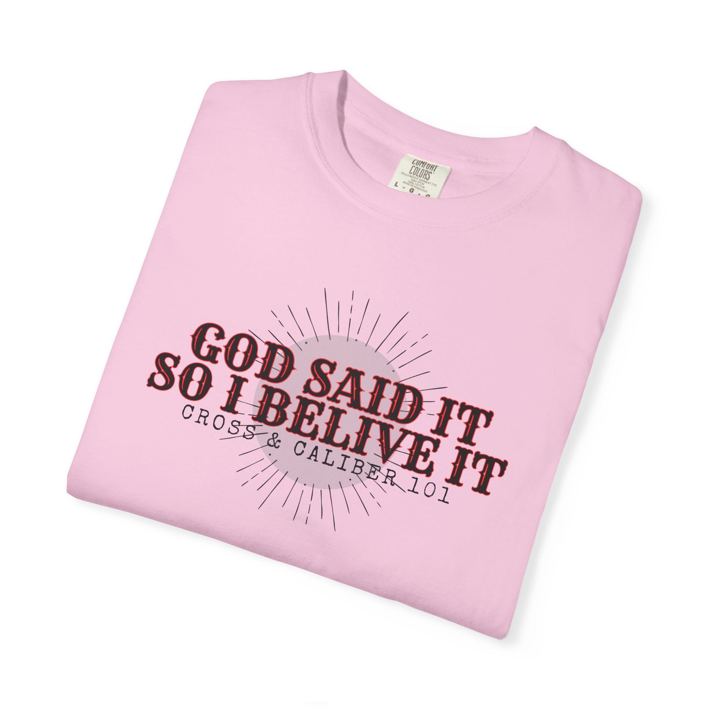 God Said It Unisex Garment-Dyed T-shirt | Faith Apparel, Inspirational Gift, Christian T-shirt, Religion Shirt, Casual Wear, Everyday Style