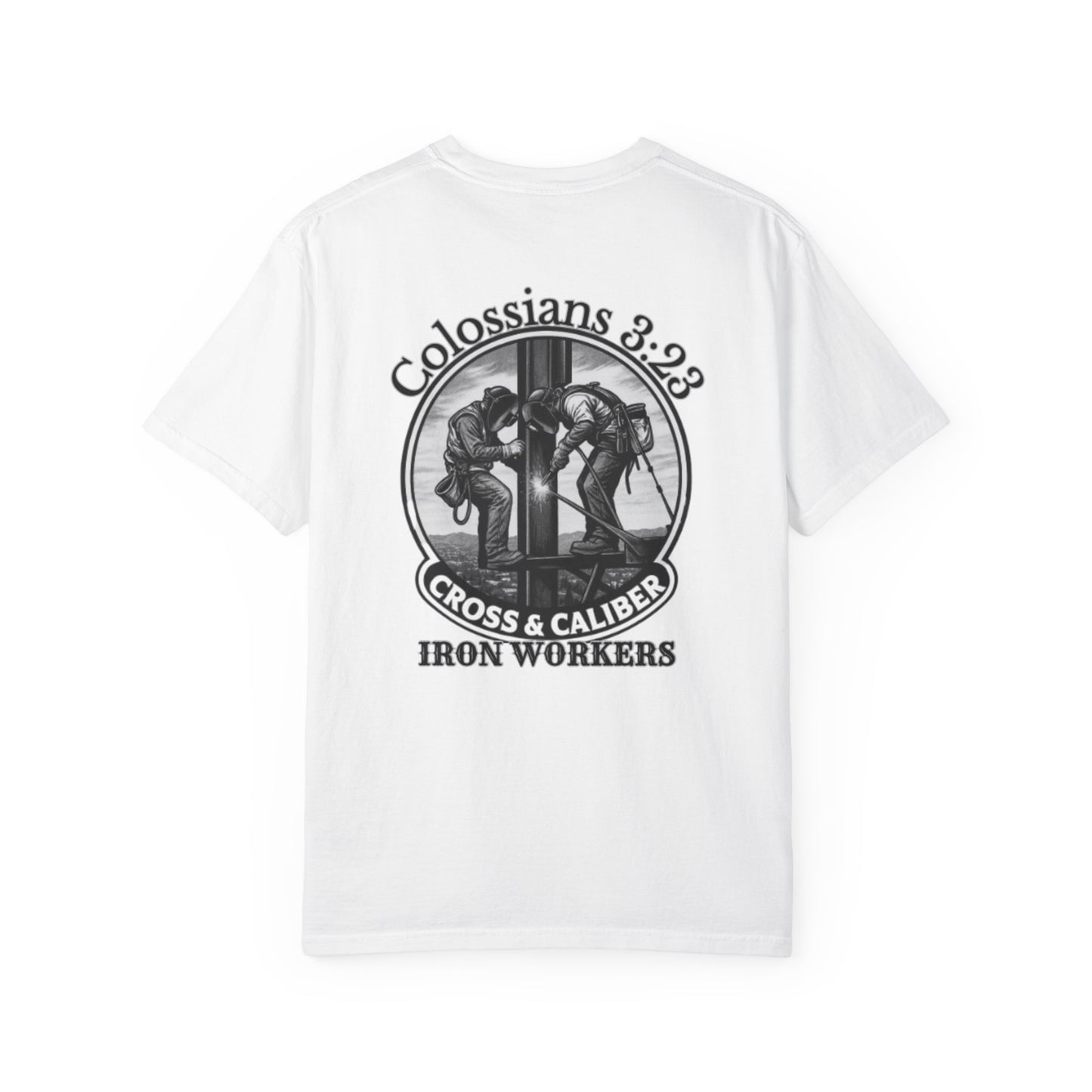 Colossians 3:23 Iron Workers Unisex Garment-Dyed T-Shirt