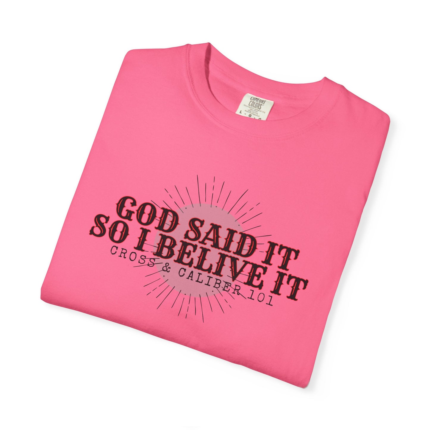 God Said It Unisex Garment-Dyed T-shirt | Faith Apparel, Inspirational Gift, Christian T-shirt, Religion Shirt, Casual Wear, Everyday Style