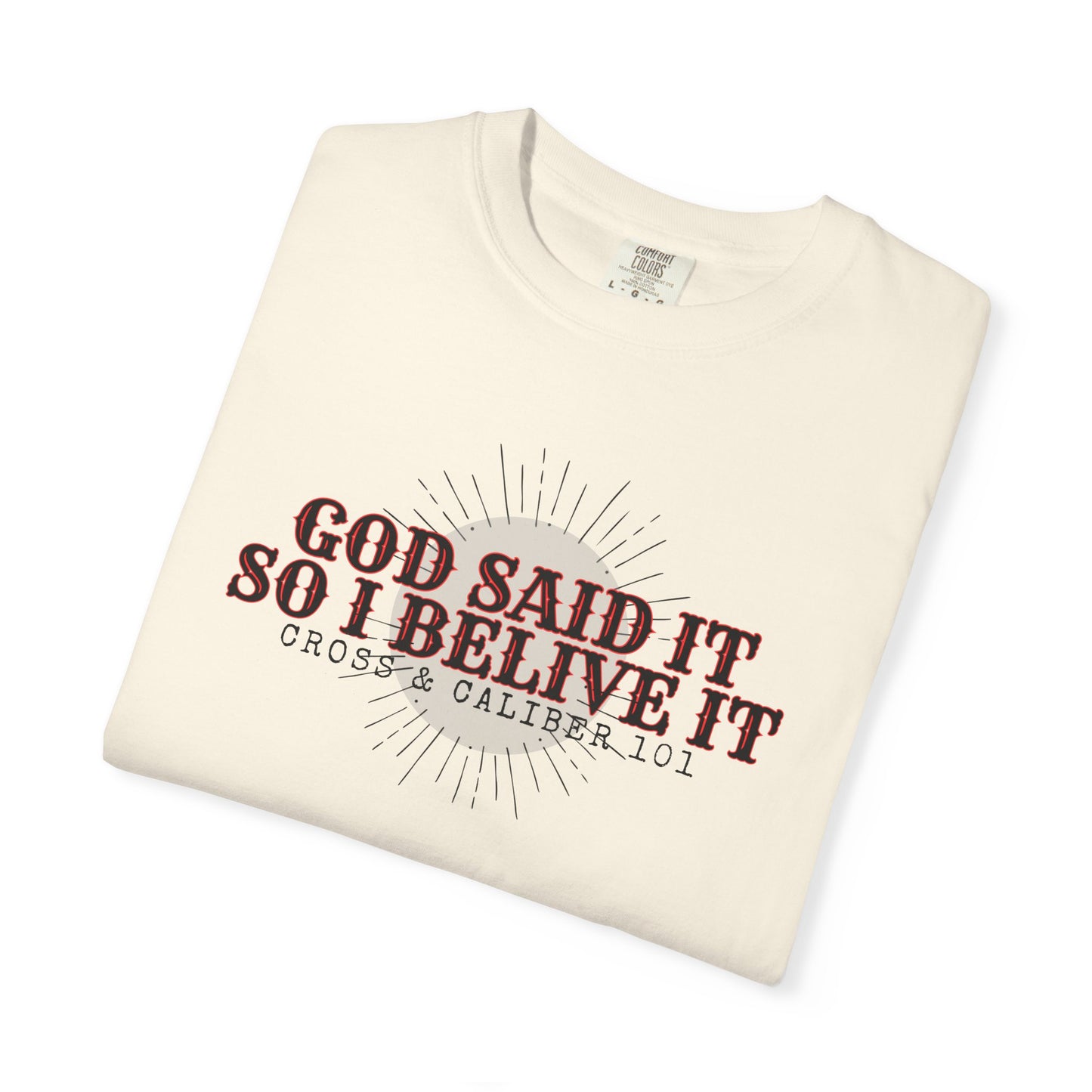 God Said It Unisex Garment-Dyed T-shirt | Faith Apparel, Inspirational Gift, Christian T-shirt, Religion Shirt, Casual Wear, Everyday Style
